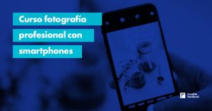 Lee más sobre el artículo Curso fotografía con smartphones Gratis